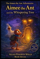 Aimee the Ant and the Whispering Tree B0FSSC9VVS Book Cover