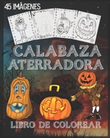 libro de colorear de calabaza aterradora: Libro para colorear de calabazas para Halloween con escenas espeluznantes, calabazas espeluznantes y mucho ... sola cara, 8 x 10 pulgada. (Spanish Edition) B08JF5M7KD Book Cover