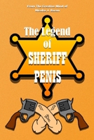 The Legend of Sheriff Penis (The Adventures of Sheriff Penis) B08F6JZ7H6 Book Cover