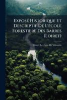 Exposé historique et descriptif de l'École forestière des Barres, Loiret 2329289286 Book Cover