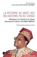 La réforme du droit des obligations en RD Congo: Mélanges à la mémoire du Doyen Bonaventure Olivier KALONGO MBIKAYI (Comptes Rendus) (French Edition) 2343208999 Book Cover