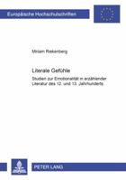 Literale Gefuehle: Studien Zur Emotionalitaet in Erzaehlender Literatur Des 12. Und 13. Jahrhunderts 3631554796 Book Cover