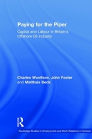 Paying for the Piper: Capital and Labour in Britain's Offshore Oil Industry (Employment & Work Relations in Context) 0720123488 Book Cover