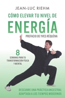 Cómo elevar tu nivel de energía: Descubre una práctica ancestral adaptada a los tiempos modernos (Spanish Edition) B0CLB4PYCC Book Cover