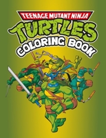 Teenạge Mụtant Nịnja Tụrtles TMNT Coloring Book: Encourage creativity with one-sided TMNT colouring pages for kids and adults that feature stunning illustrations of iconic scenes and characters B09S65L2MC Book Cover