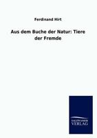 Aus Dem Buche Der Natur: Tiere Der Fremde 3846015008 Book Cover