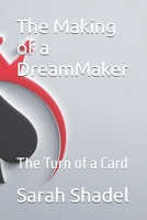 The Making of a DreamMaker: The Turn of a Card B0FNJLC5QV Book Cover