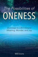 The Possibilities of Oneness: Doorways to Life's Deeper Meaning, Wonder, and Joy 0999516604 Book Cover