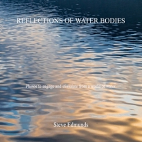 Reflections of Water Bodies: Photos to engage and stimulate from a world of water B0DS9QFTBR Book Cover