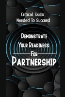 Demonstrate Your Readiness For Partnership: Critical Skills Needed To Succeed: How To Create A Strong Hybrid Team B09C3FW5K1 Book Cover
