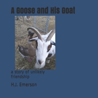 A Goose And His Goat: a story of unlikely friendship 1797428268 Book Cover
