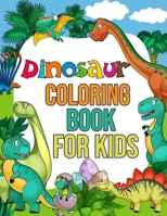 Dinosaur Coloring Book for Kids: Fun and Activity Dinosaur Coloring Book for Toddlers Ages 4-8. Dinosaur Coloring Book for Boys, Girls, Toddlers, Preschoolers, Kids Great Gift. B08XNVDDS2 Book Cover