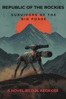 Republic of the Rockies: The Survivors of the Big Purge B0GFHWGBG1 Book Cover