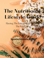 The Nutritional Lifestyle Guide: Having the Knowledge to Make the First Step 1387941046 Book Cover