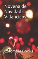 Novena de Navidad con Villancicos: Colombia 1790553814 Book Cover