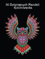 50 Zwierzęcych Mandali: Piękne wzory zwierząt do kolorowania i relaksu - Mandala Kolorowanka 1008916919 Book Cover