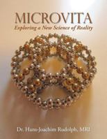 Microvita: Exploring a New Science of Reality 1524691135 Book Cover