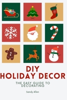 DIY Holiday Decor: The guide to decorating B0BLLHJBFQ Book Cover