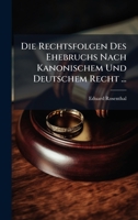 Die Rechtsfolgen Des Ehebruchs Nach Kanonischem Und Deutschem Recht ... (German Edition) 1023797186 Book Cover