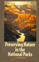 Preserving Nature in the National Parks: A History 0300075782 Book Cover