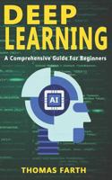 Deep Learning: A Comprehensive Guide for Beginners 1798791145 Book Cover