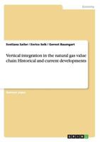 Vertical integration in the natural gas value chain: Historical and current developments 3656294046 Book Cover