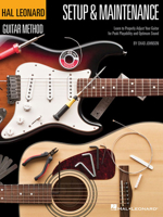 Hal Leonard Guitar Method - Setup & Maintenance: Learn to Properly Adjust Your Guitar for Peak Playability and Optimum Sound 1458415031 Book Cover