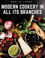 Modern Cookery in All Its Branches: Easy and Delicious Recipes 1805476270 Book Cover