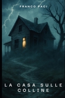 La casa sulle colline (Italian Edition) B0F5LPD5W1 Book Cover