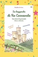 La leggenda di re Carnevale: Una storia di generosità derisa e ritrovata (Italian Edition) B0CVNGN6NR Book Cover