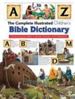 Complete Illustrated Children's Bible Dictionary: Introducting the Bible in Words, Pictures and Definitions 1786902834 Book Cover