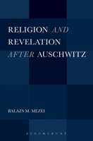 Religion and Revelation after Auschwitz 1441195343 Book Cover