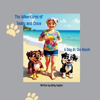 The Adventures of Teddy and Chloe. A day at the Beach.: A Day at the Beach 1764497031 Book Cover