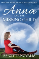 Anna and the Missing Child: Quentin Academy of Magical Arts and Sciences 1944870326 Book Cover