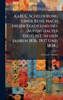 Kabul. Schilderung einer Reise nach dieser Stadt und des Aufenthaltes daselbst, in den Jahren 1836, 1837 Und 1838... (German Edition) 1024567559 Book Cover