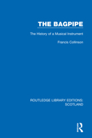 The Bagpipe: The History of a Musical Instrument 1032070935 Book Cover