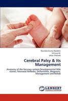 Cerebral Palsy & Its Management: Anatomy of the Nervous system,Developmental Mile stones, Neonatal Reflexes, Deformities, Diagnosis, Management and Rehab 3659292478 Book Cover