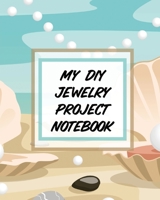My DIY Jewelry Project Notebook: DIY Project Planner - Organizer - Crafts Hobbies - Home Made 1636050352 Book Cover
