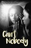 Can't Nobody (The Porchia Tetralogy #1) 0997847220 Book Cover