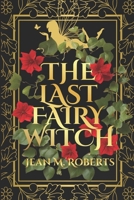 The Last Fairy Witch (The Women of Midsummer) B0GTV79H35 Book Cover