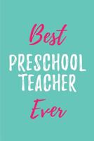 Best Preschool Teacher Ever: Blank Lined Journals for preschool teachers (6"x9") 110 pages, Teacher Appreciation Gift- ThankYou Gift for Preschool ... Gift | Back To School Thank You Notebook 1726303381 Book Cover