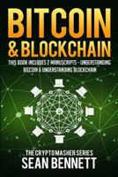 Bitcoin & Blockchain: 2 Manuscripts - This Book Includes Understanding Bitcoin and Understanding Blockchian 1717144721 Book Cover