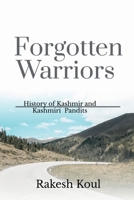 Forgotten Warriors: History of Kashmir and Kashmiri Pandits B09PG1191J Book Cover
