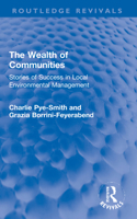 The Wealth of Communities: Stories of Success in Local Environmental Management 0367700212 Book Cover