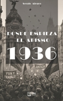 Dónde empieza el abismo 1936: Novela histórica ambientada en Madrid (1936), con un triángulo de amor y drama familiar con ritmo de thriller. (Spanish Edition) B0FMFHC1CW Book Cover
