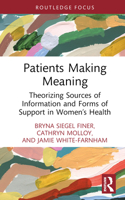 Patients Making Meaning: Theorizing Sources of Information and Forms of Support in Women’s Health 1032503947 Book Cover