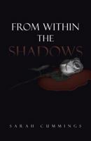 From within the Shadows:Sarah Cummings 1475984049 Book Cover