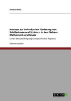 Konzept zur individuellen F�rderung von Sch�lerinnen und Sch�lern in den F�chern Mathematik und Musik: Unter Ber�cksichtigung fachspezifischer Aspekte 3640763254 Book Cover