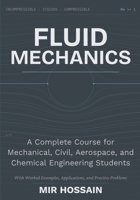 Fluid Mechanics A Complete Course for Mechanical, Civil, Aerospace, and Chemical Engineering Students With Worked Examples, Applications, and Practice Problems (Middle English Edition) B0H9X1B4TV Book Cover