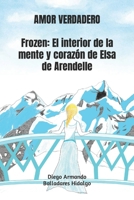 Amor Verdadero: Frozen: El interior de la mente y corazón de Elsa de Arendelle B0BPVT88XQ Book Cover